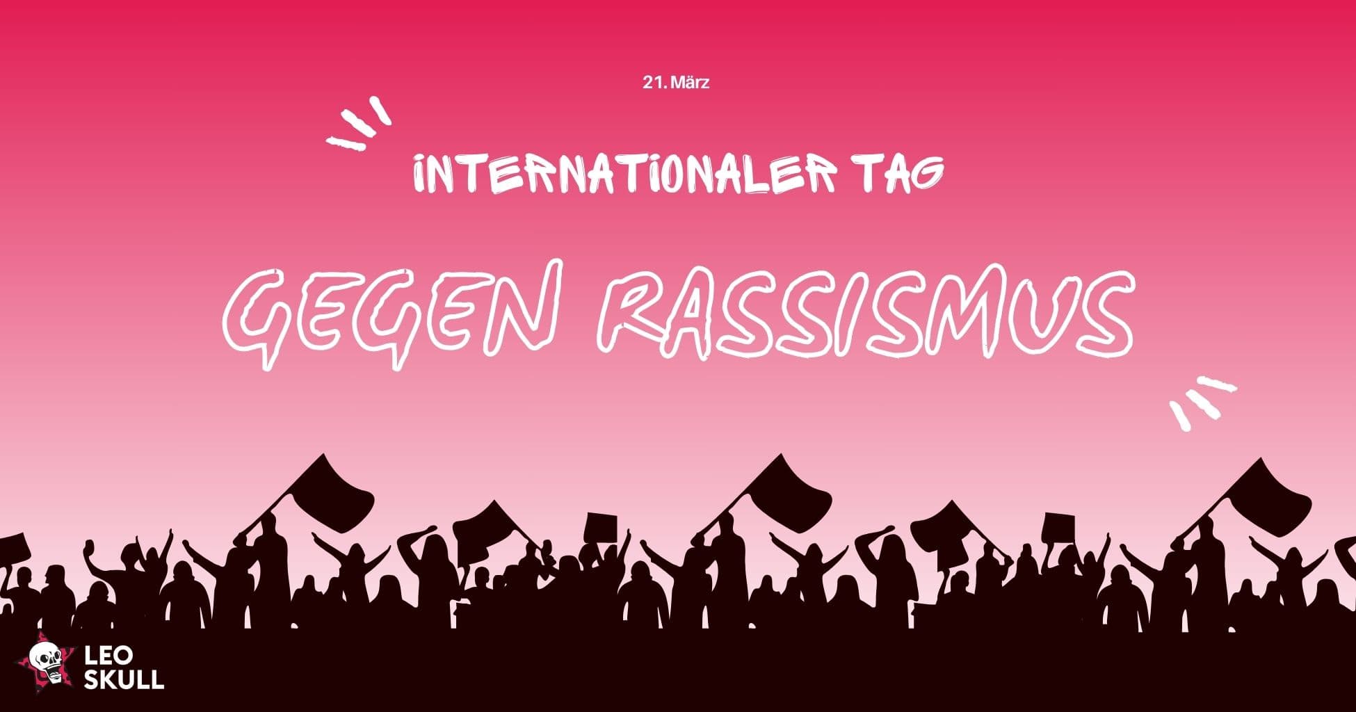 Internationaler Tag Gegen Rassismus Leo Skull Gmbh